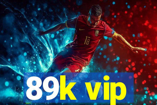 89k vip